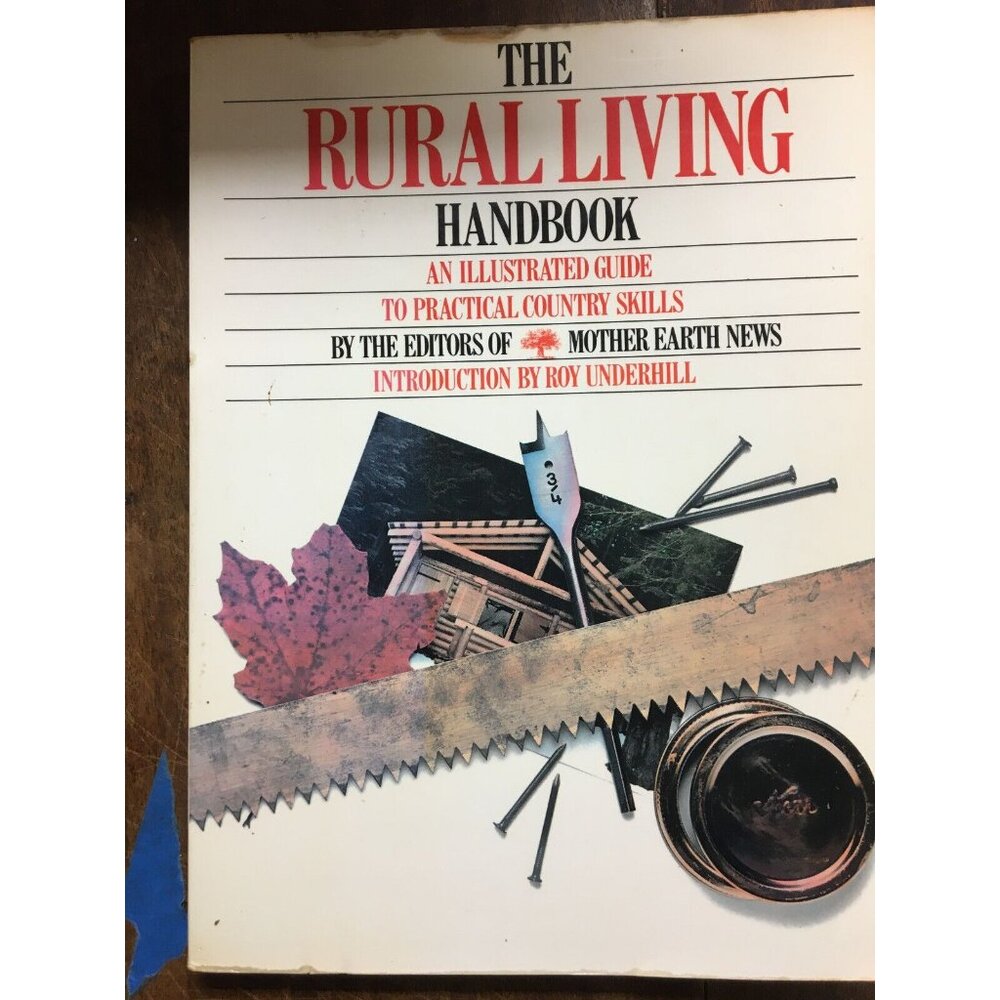 Rural Living Handbook, Illustrated Guide to Practical Country Skills.©1989